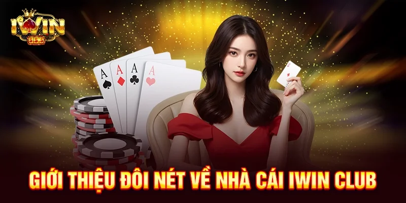 Giới thiệu đôi nét về nhà cái iwin club
