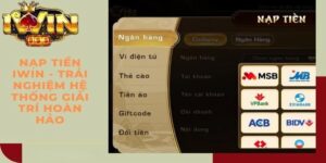 Giới thiệu về phương thức nạp tiền tại Iwin