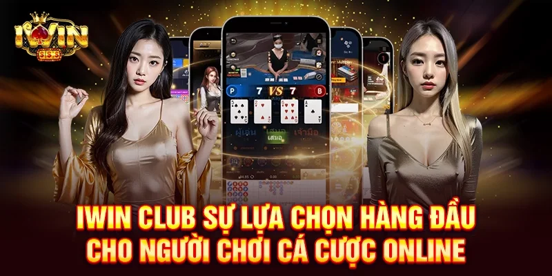 Iwin club sự lựa chọn hàng đầu cho người chơi cá cược online