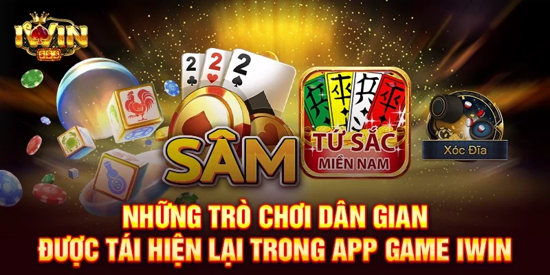 Những trò chơi dân gian được tái hiện lại trong app game iwin