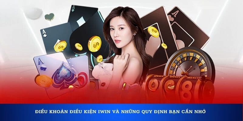 Tầm quan trọng của điều khoản điều kiện tại iwin
