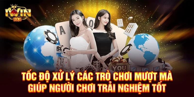 game của Tốc độ xử lý các trò chơi mượt mà giúp người chơi trải nghiệm tốt